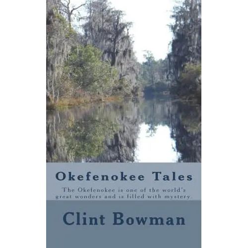 Okefenokee Tales: The Okefenokee is one of the world's great wonders and is filled with mystery. - Paperback