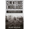Cementerios Embrujados: Historias Reales que Ocurrieron en los Cementerios más Terroríficos - Paperback