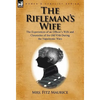 The Rifleman's Wife: the Experiences of an Officer's Wife and Chronicles of the Old 95th - Hardcover