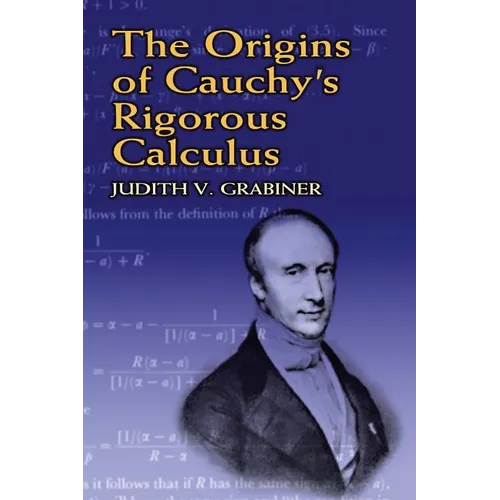 The Origins of Cauchy's Rigorous Calculus - Paperback