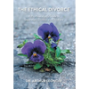 The Ethical Divorce: A Psychoanalyst's Guide to Separation, Divorce and Childcare - Hardcover