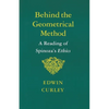 Behind the Geometrical Method: A Reading of Spinoza's Ethics - Paperback