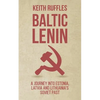 Baltic Lenin: A journey into Estonia, Latvia and Lithuania's Soviet past - Paperback
