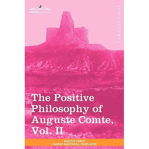 The Positive Philosophy of Auguste Comte, Vol. II (in 2 Volumes) - Paperback