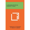 A History Of Rusk County, Texas - Hardcover