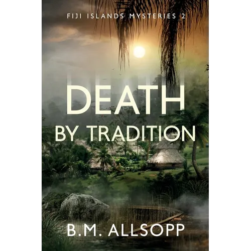 Death by Tradition: Fiji Islands Mysteries 2 - Paperback
