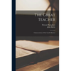 The Great Teacher: Characteristics of Our Lord's Ministry - Paperback