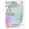 What's Next Is Now: How to Live Future Ready - Hardcover