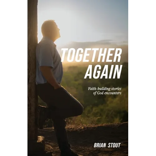 Together Again: Faith-building stories of God encounters - Paperback
