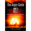 The Angry Genie: One Man's Walk Through the Nuclear Age - Hardcover