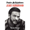 Ponies & Rainbows: The Life of James Kirkwood - Paperback