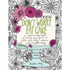 Don't Worry, Eat Cake: A Coloring Book to Help You Feel a Little Bit Better about Everything - Paperback