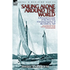 Sailing Alone Around the World: a Personal Account of the First Solo Circumnavigation of the Globe by Sail - Paperback