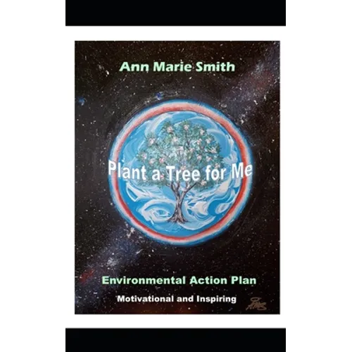 Plant a Tree for Me: Motivational and Inspiring Environmental Action Plan - Paperback