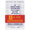 A is for Admission: The Insider's Guide to Getting Into the Ivy League and Other Top Colleges - Paperback