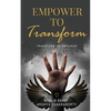 Empower to Transform: Transform to Empower - Paperback