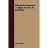 Alfred Lord Tennyson - A Study Of His Life And Work - Paperback