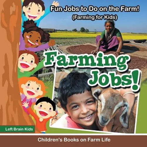 Farming Jobs! Fun Jobs to Do on the Farm! (Farming for Kids) - Children's Books on Farm Life - Paperback
