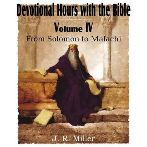 Devotional Hours with the Bible Volume IV, from Solomon to Malachi - Paperback