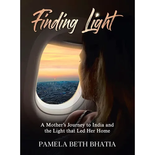 Finding Light: A Mother's Journey to India and the Light That Led Her Home - Hardcover