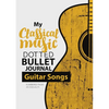 Dotted Bullet Journal - My Classical Music: Medium A5 - 5.83X8.27 (Guitar Songs) - Paperback