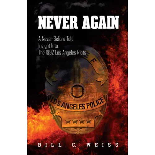 Never Again: A Never Before Told Insight Into the 1992 Los Angeles Riots - Paperback