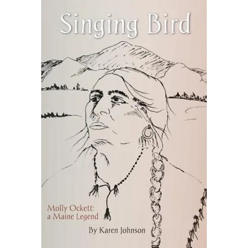 Singing Bird: Molly Ockett: A Maine Legend - Paperback