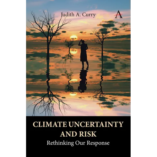 Climate Uncertainty and Risk: Rethinking Our Response - Paperback