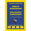 Simple Hungarian, Dialogues and Summaries, Upper-Elementary Level - Paperback