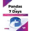 Pandas in 7 Days: Utilize Python to Manipulate Data, Conduct Scientific Computing, Time Series Analysis, and Exploratory Data Analysis - Paperback