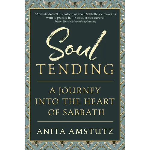 Soul Tending: Journey Into the Heart of Sabbath - Hardcover