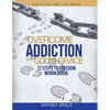 Overcome Addiction by God's Grace: 12-Steps to Freedom Workbook - Paperback