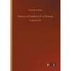 History of Friedrich II. of Prussia - Paperback