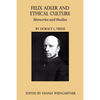 Felix Adler and Ethical Culture - Memories and Studies - Paperback