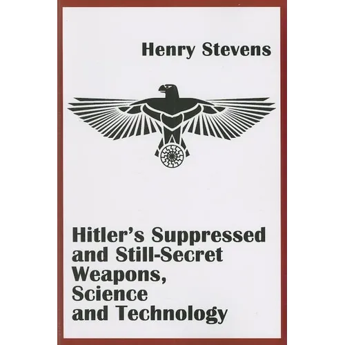 Hitler's Suppressed and Still-Secret Weapons, Science and Technology - Paperback