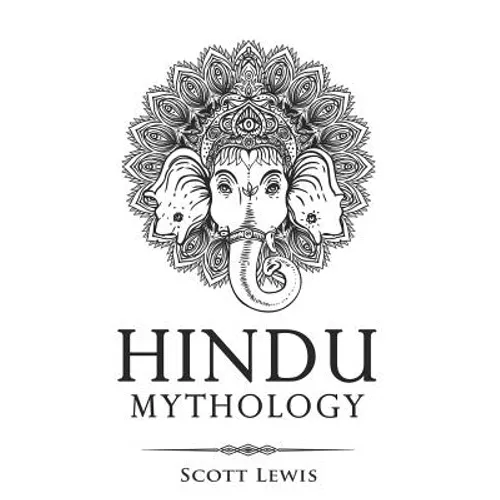 Hindu Mythology: Classic Stories of Hindu Myths, Gods, Goddesses, Heroes and Monsters - Paperback