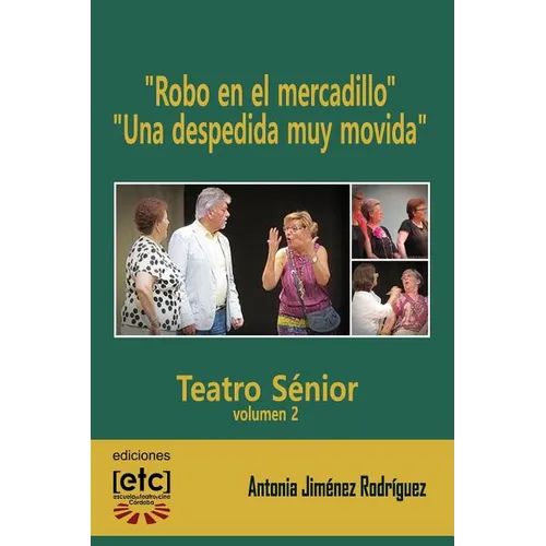 "Robo en el mercadillo" y "Una despedida muy movida": 12-20 personajes. Obras de teatro para ser representadas por personas mayores de edad avanzada. - Paperback