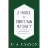 A Model of Christian Maturity: An Exposition of 2 Corinthians 10-13 - Paperback