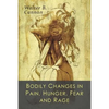 Bodily Changes in Pain, Hunger, Fear and Rage: An Account of Recent Researches into the Function of Emotional Excitement - Paperback