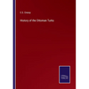History of the Ottoman Turks - Paperback