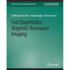 Fast Quantitative Magnetic Resonance Imaging - Paperback