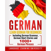 German: Learn German For Beginners Including German Grammar, German Short Stories and 1000+ German Phrases - Paperback
