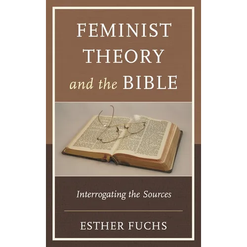 Feminist Theory and the Bible: Interrogating the Sources - Paperback