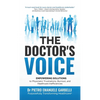 The Doctor's Voice: Empowering solutions to physicians' frustrations, burnout, and healthcare inefficiencies - Hardcover