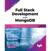 Full Stack Development with MongoDB: Covers Backend, Frontend, APIs, and Mobile App Development using PHP, NodeJS, ExpressJS, Python and React Native - Paperback