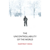 The Uncontrollability of the World - Hardcover