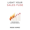 Light Your Sales FUSE: For Explosive Customer Growth - Hardcover