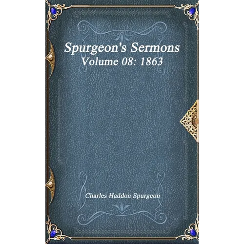 Spurgeon's Sermons Volume 08: 1863 - Hardcover