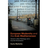 European Modernity and the Arab Mediterranean: Toward a New Philology and a Counter-Orientalism - Hardcover