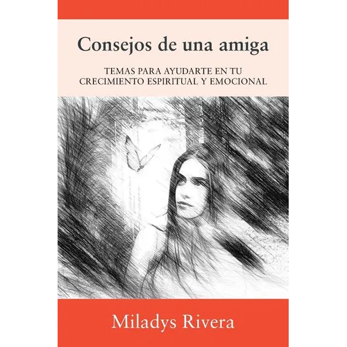 Consejos de una amiga: Temas Para Ayudarte En Tu Crecimiento Espiritual Y Emocional - Paperback